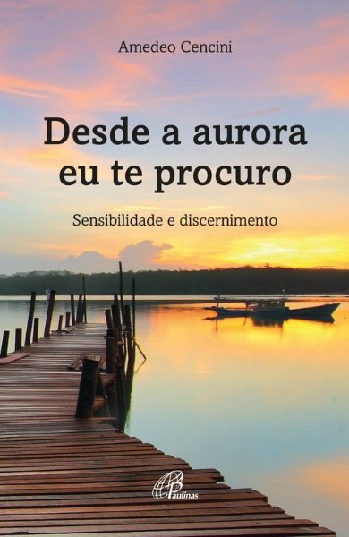 Desde a aurora eu te procuro